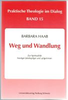 Barbara Haab; Weg und Wandlung (Spiritualität Jakobspilger)`